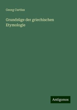 Grundzüge der griechischen Etymologie