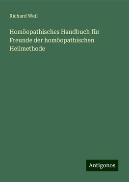 Homöopathisches Handbuch für Freunde der homöopathischen Heilmethode