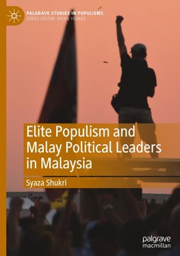 Elite Populism and Malay Political Leaders in Malaysia