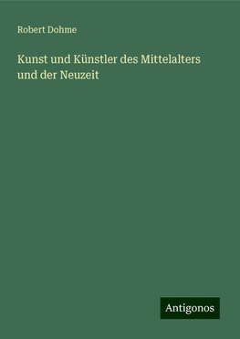 Kunst und Künstler des Mittelalters und der Neuzeit