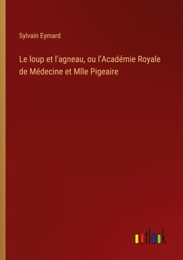 Le loup et l'agneau, ou l'Académie Royale de Médecine et Mlle Pigeaire