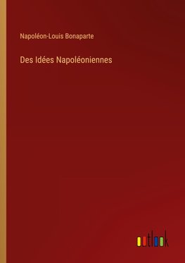 Des Idées Napoléoniennes