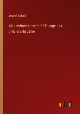 Aide-mémoire portatif à l'usage des officiers du génie