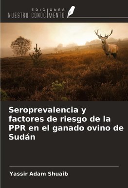 Seroprevalencia y factores de riesgo de la PPR en el ganado ovino de Sudán