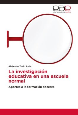 La investigación educativa en una escuela normal