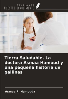 Tierra Saludable. La doctora Asmaa Hamoud y una pequeña historia de gallinas