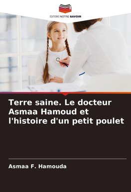 Terre saine. Le docteur Asmaa Hamoud et l'histoire d'un petit poulet