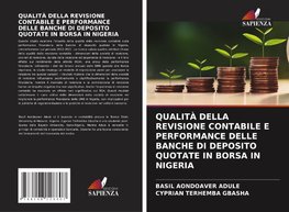 QUALITÀ DELLA REVISIONE CONTABILE E PERFORMANCE DELLE BANCHE DI DEPOSITO QUOTATE IN BORSA IN NIGERIA