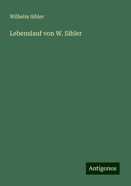 Lebenslauf von W. Sihler