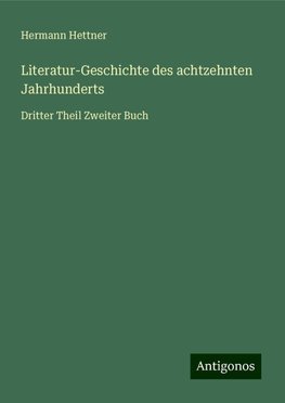 Literatur-Geschichte des achtzehnten Jahrhunderts