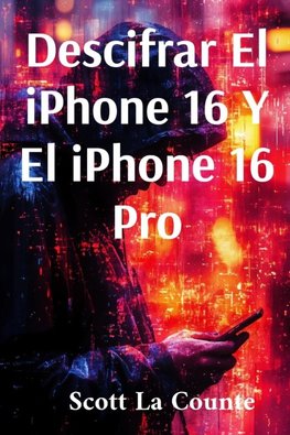 Descifrar El iPhone 16 Y El iPhone 16 Pro