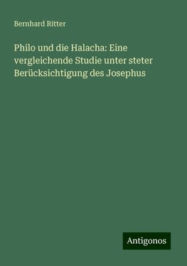 Philo und die Halacha: Eine vergleichende Studie unter steter Berücksichtigung des Josephus