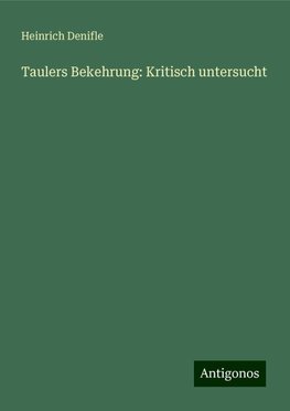 Taulers Bekehrung: Kritisch untersucht