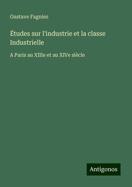 Études sur l'industrie et la classe Industrielle