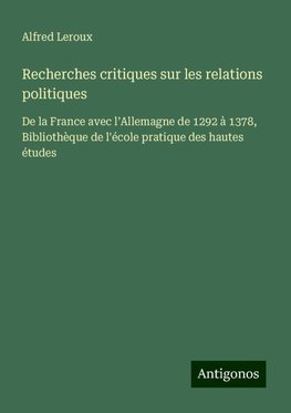 Recherches critiques sur les relations politiques