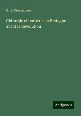 Chirurgie et barberie en Bretagne avant la Revolution