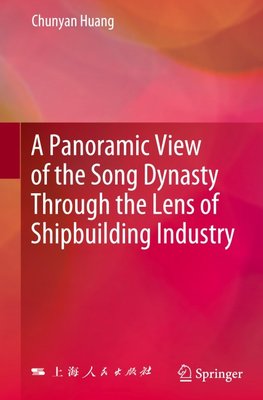 A Panoramic View of the Song Dynasty Through the Lens of Shipbuilding Industry