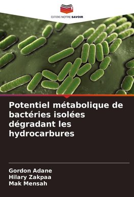 Potentiel métabolique de bactéries isolées dégradant les hydrocarbures