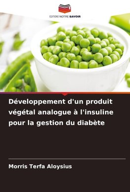 Développement d'un produit végétal analogue à l'insuline pour la gestion du diabète