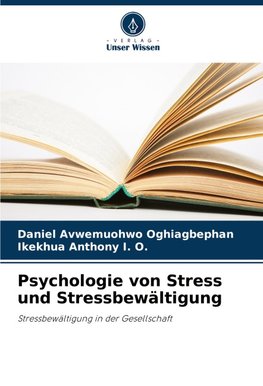 Psychologie von Stress und Stressbewältigung