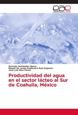 Productividad del agua en el sector lácteo al Sur de Coahuila, México