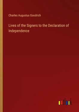 Lives of the Signers to the Declaration of Independence