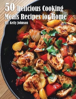 50 Delicious Cooking Meals Recipes for Home