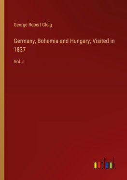 Germany, Bohemia and Hungary, Visited in 1837