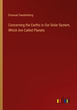 Concerning the Earths in Our Solar System, Which Are Called Planets