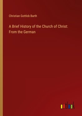 A Brief History of the Church of Christ: From the German