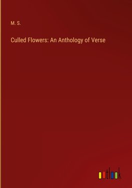 Culled Flowers: An Anthology of Verse