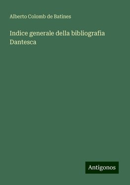 Indice generale della bibliografia Dantesca