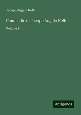 Commedie di Jacopo Angelo Nelli