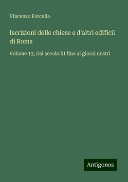 Iscrizioni delle chiese e d'altri edificii di Roma