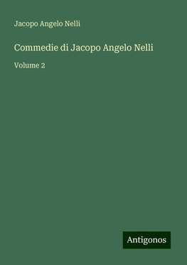 Commedie di Jacopo Angelo Nelli