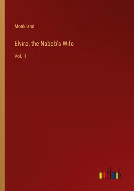 Elvira, the Nabob's Wife