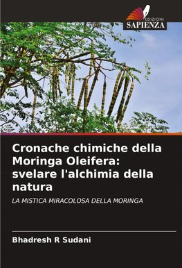 Cronache chimiche della Moringa Oleifera: svelare l'alchimia della natura