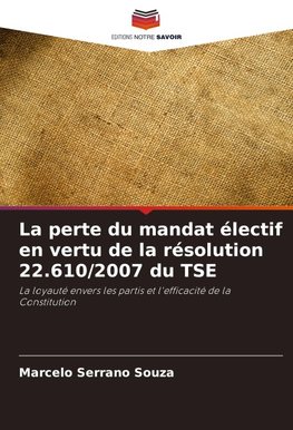 La perte du mandat électif en vertu de la résolution 22.610/2007 du TSE