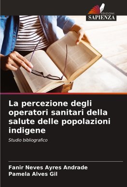 La percezione degli operatori sanitari della salute delle popolazioni indigene