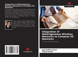 Integration of Heterogeneous Wireless Networks to Compose 5G Networks