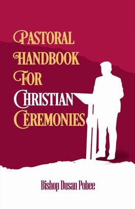 Pastoral Handbook For Christian Ceremonies