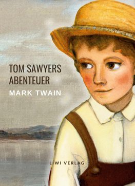 Mark Twain: Tom Sawyers Abenteuer. Ungekürzte Neuausgabe