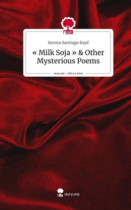 « Milk Soja » & Other Mysterious Poems. Life is a Story - story.one