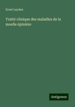 Traité clinique des maladies de la moelle épinière