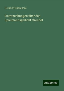 Untersuchungen über das Spielmannsgedicht Orendel