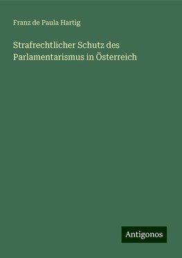 Strafrechtlicher Schutz des Parlamentarismus in Österreich