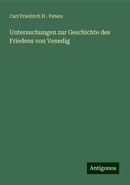 Untersuchungen zur Geschichte des Friedens von Venedig