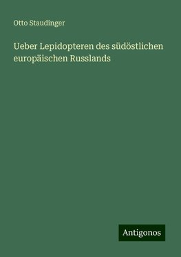 Ueber Lepidopteren des südöstlichen europäischen Russlands