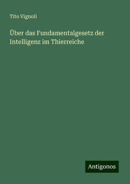 Über das Fundamentalgesetz der Intelligenz im Thierreiche