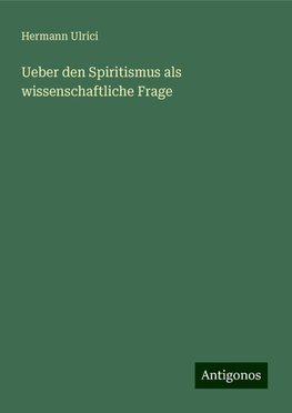 Ueber den Spiritismus als wissenschaftliche Frage